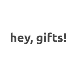 Hey gifts